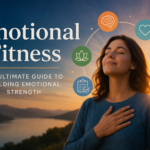 Emotional Fitness: The Ultimate Guide to Building Emotional Strength